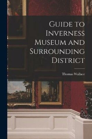 Cover of Guide to Inverness Museum and Surrounding District