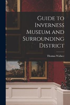 Book cover for Guide to Inverness Museum and Surrounding District