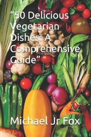 Cover of "50 Delicious Vegetarian Dishes