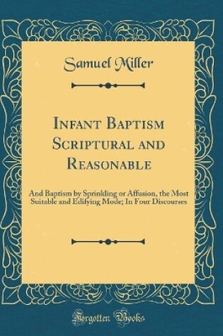 Cover of Infant Baptism Scriptural and Reasonable