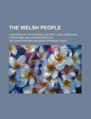 Book cover for The Welsh People; Chapters on Their Origin, History, Laws, Language, Literature, and Characteristics