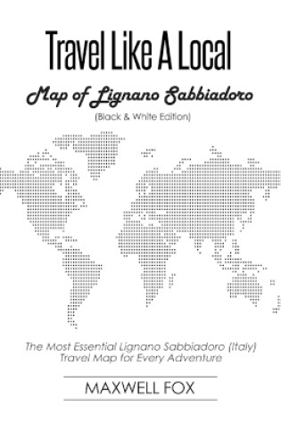 Cover of Travel Like a Local - Map of Lignano Sabbiadoro (Black and White Edition)
