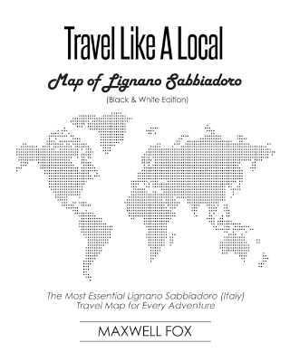 Book cover for Travel Like a Local - Map of Lignano Sabbiadoro (Black and White Edition)