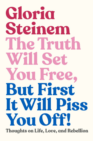 Book cover for The Truth Will Set You Free, But First It Will Piss You Off!