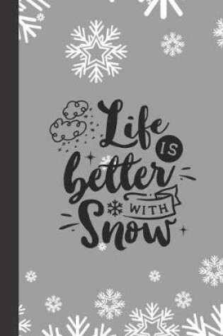 Cover of life is better with snow