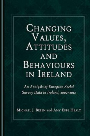 Cover of Changing Values, Attitudes and Behaviours in Ireland