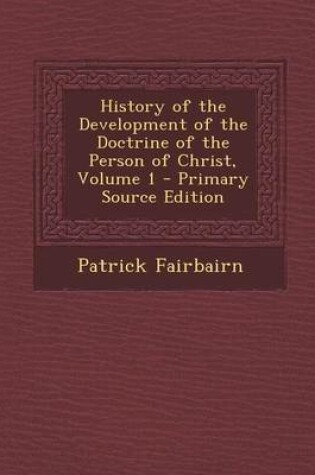 Cover of History of the Development of the Doctrine of the Person of Christ, Volume 1