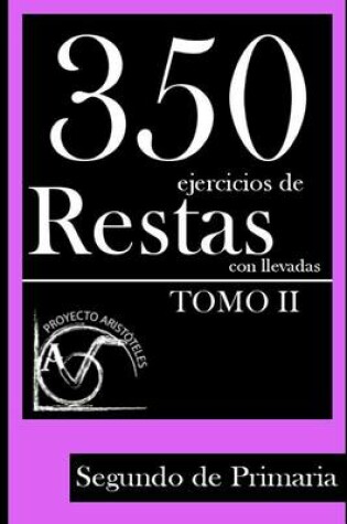 Cover of 350 Ejercicios de Restas con Llevadas para Segundo de Primaria (Tomo 2)