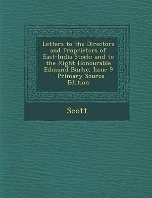 Book cover for Letters to the Directors and Proprietors of East-India Stock; And to the Right Honourable Edmund Burke, Issue 9 - Primary Source Edition