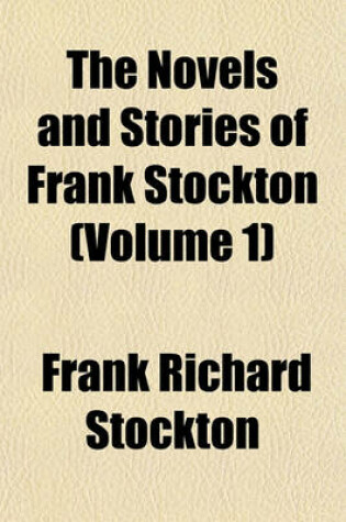 Cover of The Novels and Stories of Frank Stockton (Volume 1)