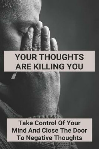 Cover of Your Thoughts Are Killing You