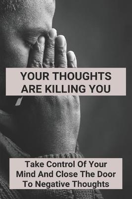 Cover of Your Thoughts Are Killing You