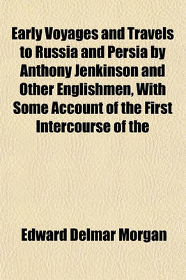 Book cover for Early Voyages and Travels to Russia and Persia by Anthony Jenkinson and Other Englishmen, with Some Account of the First Intercourse of the