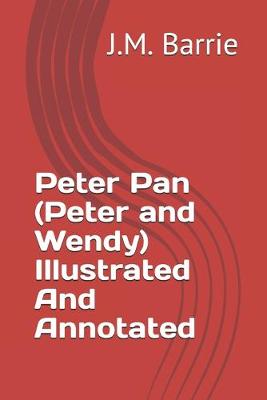 Book cover for Peter Pan (Peter and Wendy) Illustrated And Annotated