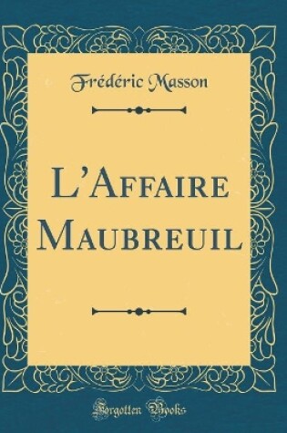 Cover of L'Affaire Maubreuil (Classic Reprint)