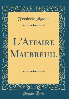 Book cover for L'Affaire Maubreuil (Classic Reprint)