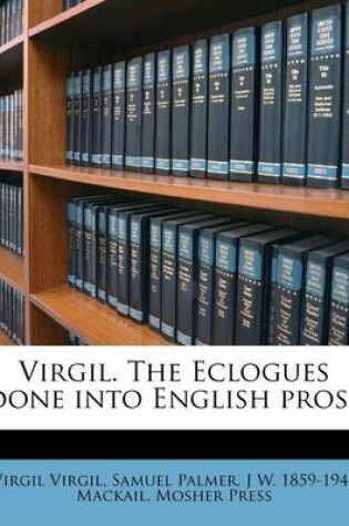 Cover of Virgil. the Eclogues Done Into English Prose