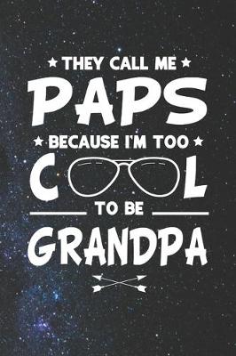 Book cover for They Call Me Paps Because I'm Too Cool To Be Grandpa