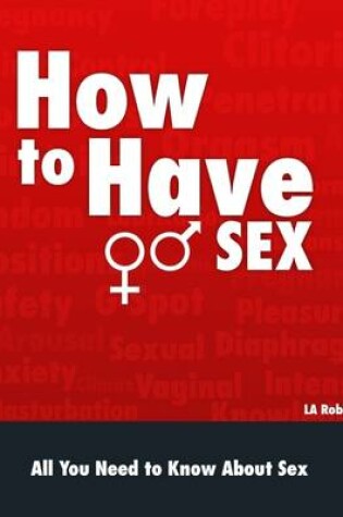 Cover of How to Have Sex: All You Need to Know About Sex