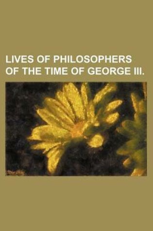 Cover of Lives of Philosophers of the Time of George III.