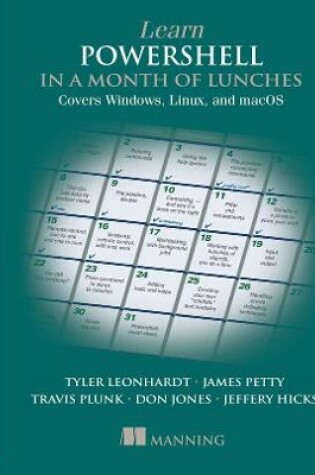 Cover of Learn PowerShell in a Month of Lunches: Covers Windows, Linux, and macOS