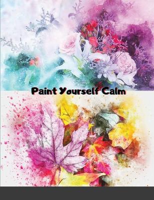 Cover of Paint Yourself Calm