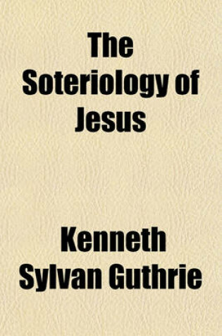 Cover of The Soteriology of Jesus