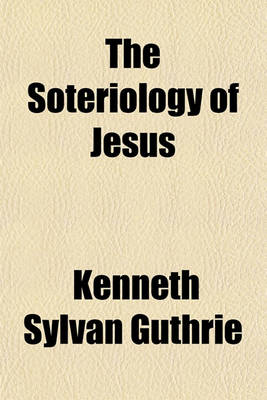 Book cover for The Soteriology of Jesus