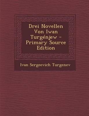 Book cover for Drei Novellen Von Iwan Turgenjew - Primary Source Edition