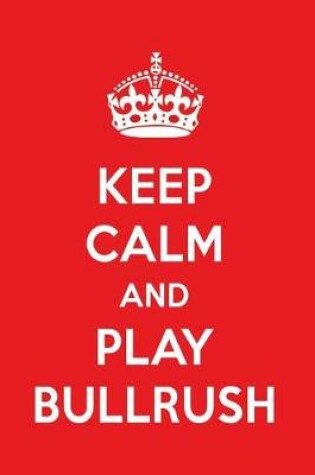 Cover of Keep Calm and Play Bullrush
