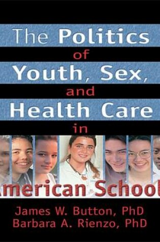 Cover of The Politics of Youth, Sex, and Health Care in American Schools