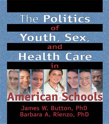 Book cover for The Politics of Youth, Sex, and Health Care in American Schools