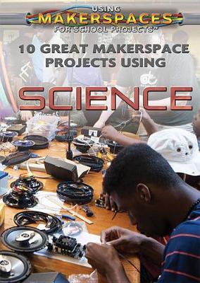 Book cover for 10 Great Makerspace Projects Using Science