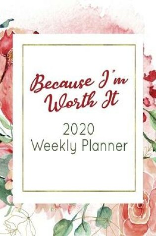 Cover of Because I'm Worth It 2020 Weekly Planner