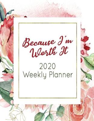 Book cover for Because I'm Worth It 2020 Weekly Planner