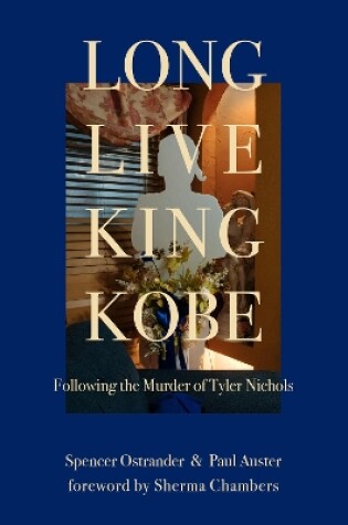 Cover of Long Live King Kobe: Following the Murder of Tyler Kobe Nichols