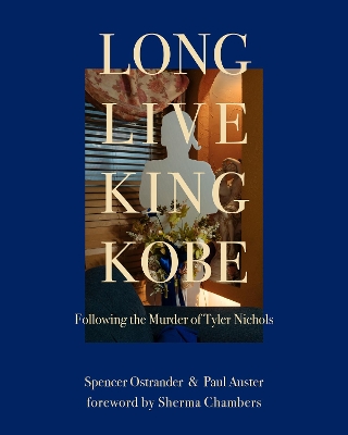 Book cover for Long Live King Kobe: Following the Murder of Tyler Kobe Nichols