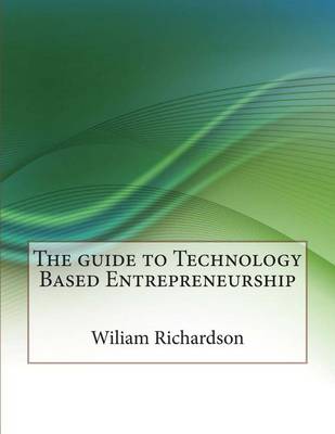 Book cover for The Guide to Technology Based Entrepreneurship