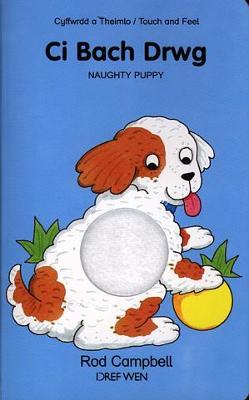 Book cover for Ci Bach Drwg - Cyffwrdd a Theimlo / Naughty Puppy - Touch and Feel