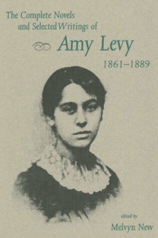 Cover of The Complete Novels and Selected Writings of Amy Levy, 1861-89