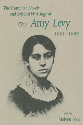 Book cover for The Complete Novels and Selected Writings of Amy Levy, 1861-89