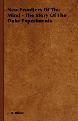 Book cover for New Frontiers Of The Mind - The Story Of The Duke Experiments