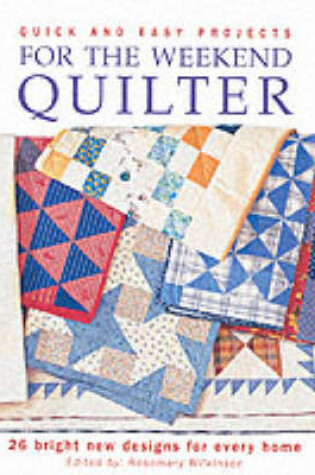 Cover of Quick and Easy Projects for the Weekend Quilter