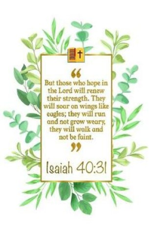 Cover of But Those Who Hope in the Lord Will Renew Their Strength. They Will Soar on Wings Like Eagles; They Will Run and Not Grow Weary, They Will Walk and Not Be Faint