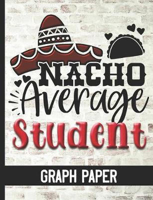 Book cover for Nacho Average Student - Graph Paper