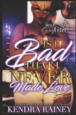 Book cover for Is it bad that I never made love?