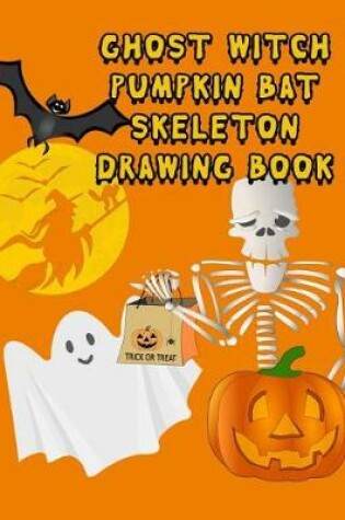 Cover of Ghost Witch Pumpkin Bat Skeleton Drawing Book