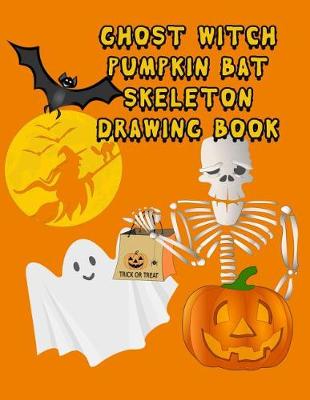 Book cover for Ghost Witch Pumpkin Bat Skeleton Drawing Book