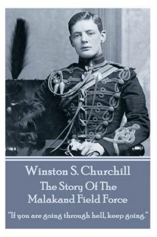 Cover of Winston S. Churchill - The Story of the Malakand Field Force