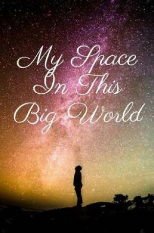 Cover of My Space In This Big World